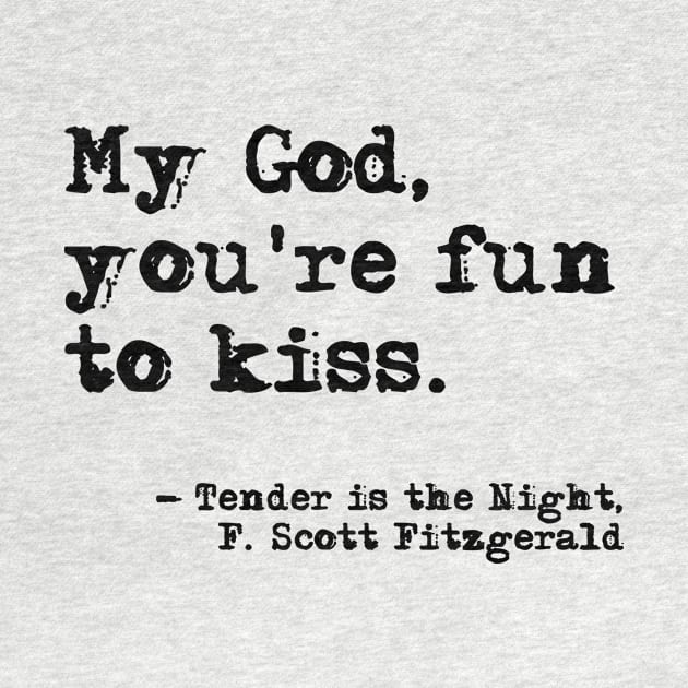 You're fun to kiss - Fitzgerald quote by peggieprints